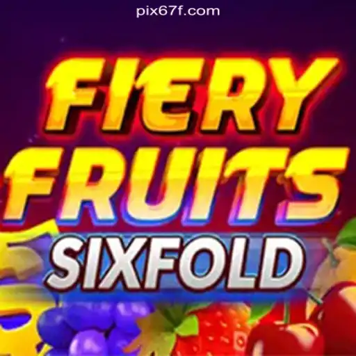 FieryFruitsSixFold: A Thrilling Adventure on 67F.COM - Ofical Slots Brasil #1