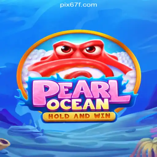 Explore the Allure of PearlOcean: A Premier Experience on 67F.COM Platform - Oficial Slots Brasil #1